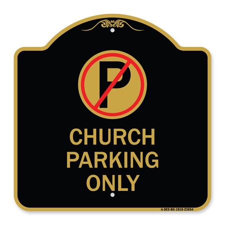 Signmission No ParkingChurch Parking Only, Black & Gold Aluminum Architectural Sign, 18" x 18", BG-1818-23654 A-DES-BG-1818-23654